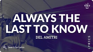 Del Amitri - Always The Last to Know (Lyrics for Desktop)