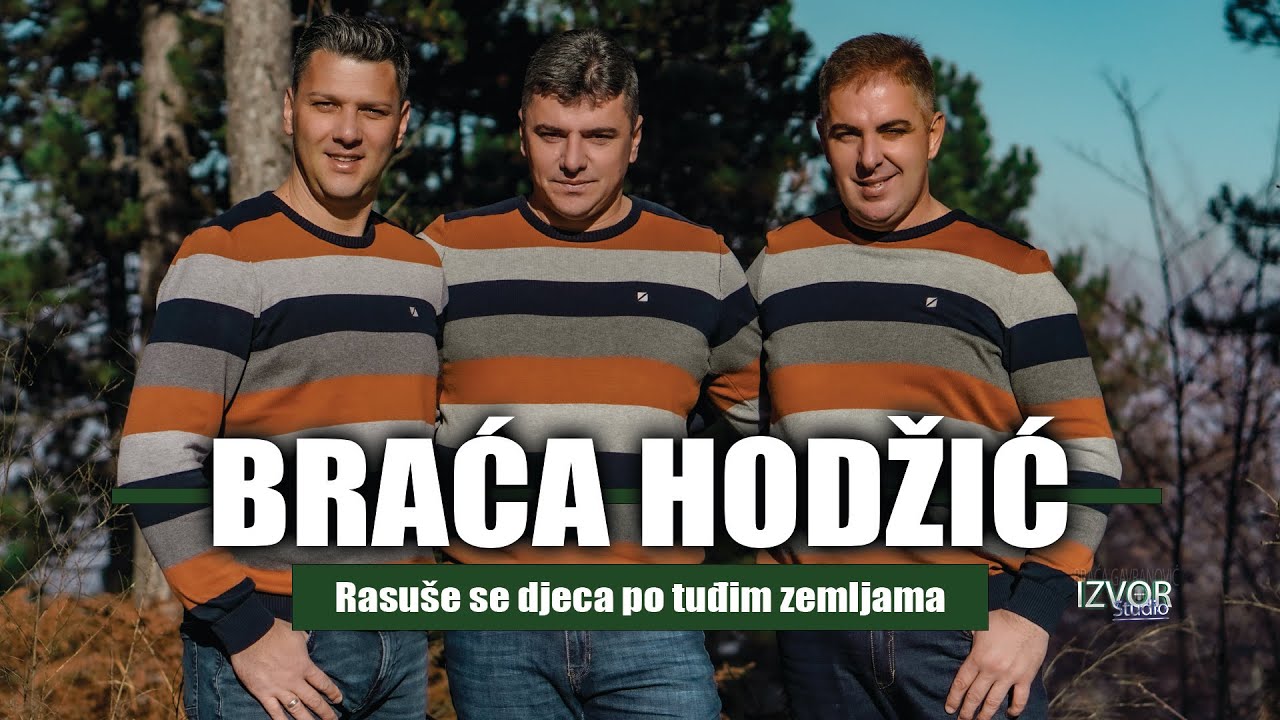 Braća Hodžić - Rasuše se djeca po tuđim zemljama (Official video 2021)
