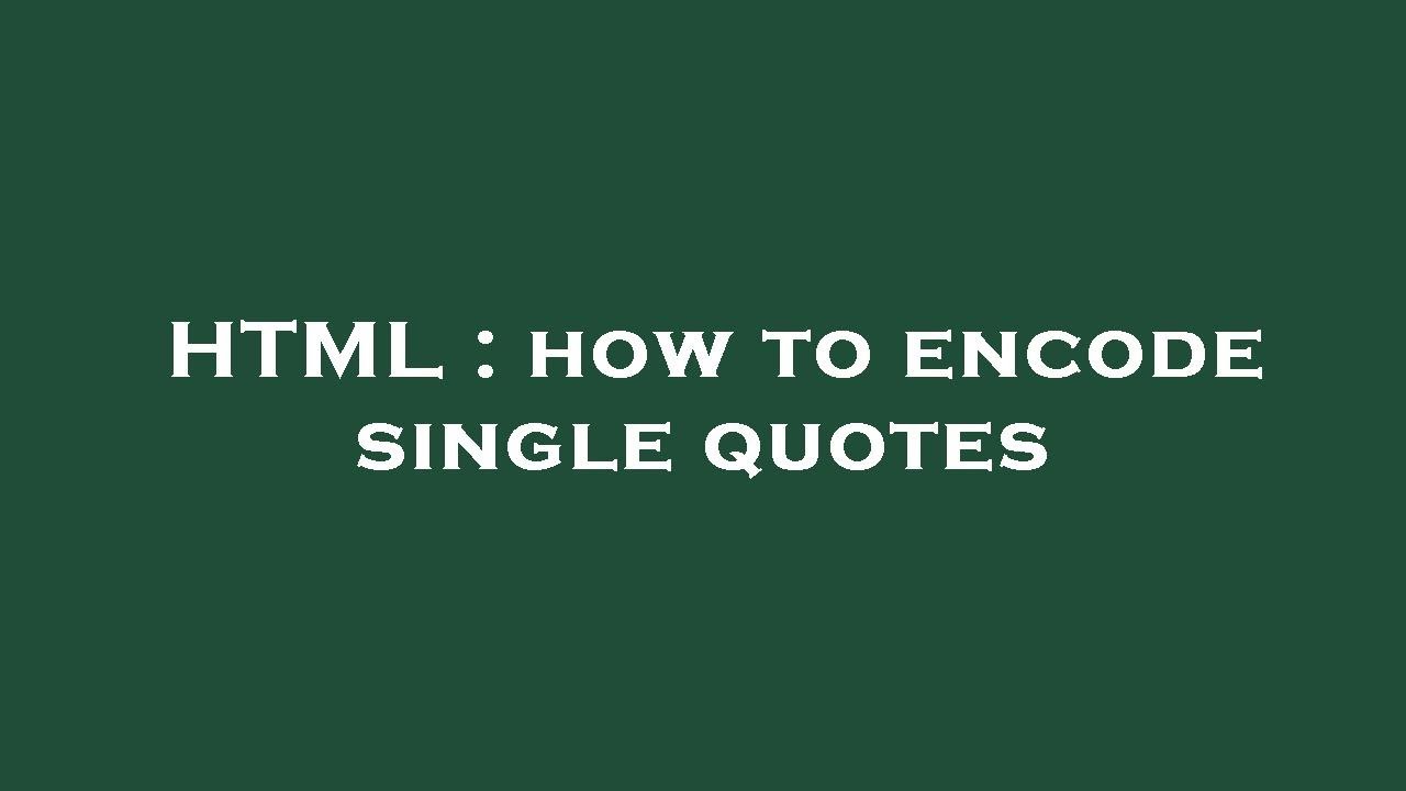Html How To Encode Single Quotes Youtube