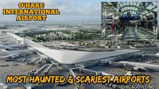 Most Haunted & Scariest Airports in the World/O'HARE INTERNATIONAL AIRPORT, CHICAGO, ILLINOIS, US