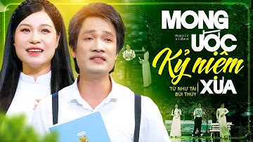Mong Ước Kỷ Niệm Xưa [4K MV] – Từ Như Tài & Bùi Thúy Gây Bão Với Màn Song Ca Đỉnh Cao MỚI NHẤT