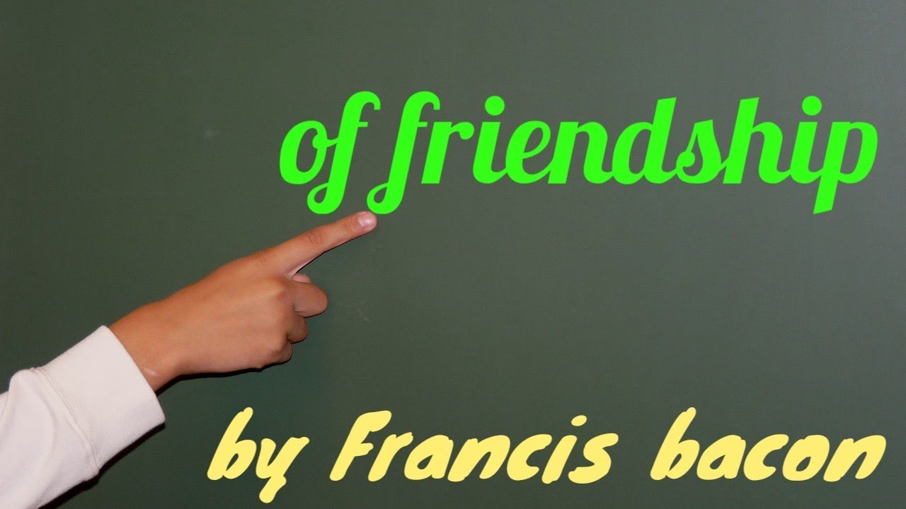 essay of friendship by francis bacon analysis