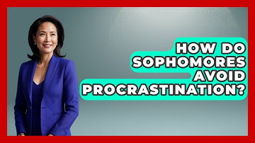 How Do Sophomores Avoid Procrastination? - Steps to Sophomore Year