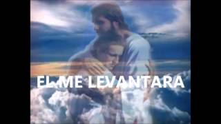 EL ME LEVANTARA