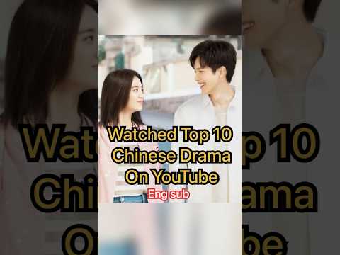 Watched Top 10 Chinese Dramas On YouTube🤩 | Chinese Dramas #shorts #short #cdrama #chinesedrama
