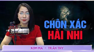 #42 CHÔN XÁC HÀI NHI - Chuyện ma đời thường Trần thy kể