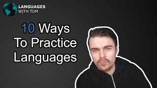 10 Ways to Learn and Practice Languages || with my thoughts on each