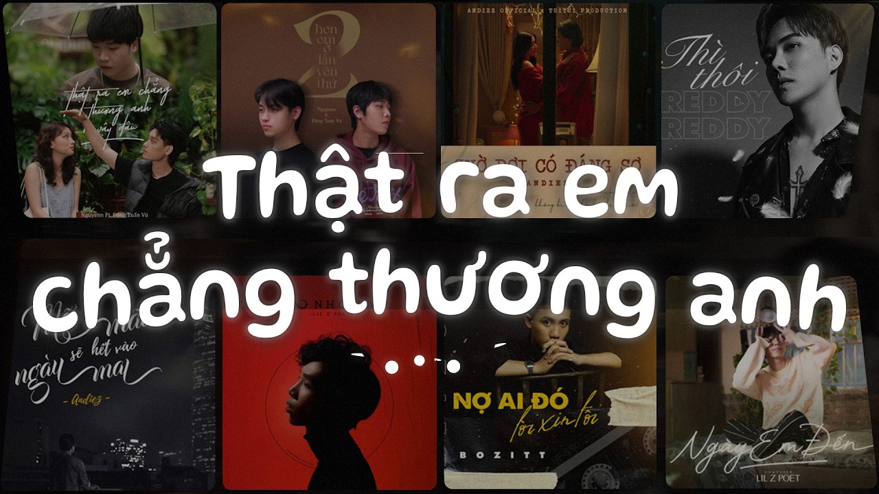 Thật Ra Em Chẳng Thương Anh Vậy Đâu, Chờ Đợi Có Đáng Sợ - Nhạc Ballad Lofi Chill Tâm Trạng Buồn