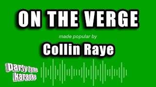 Video thumbnail of "Collin Raye - On The Verge (Karaoke Version)"
