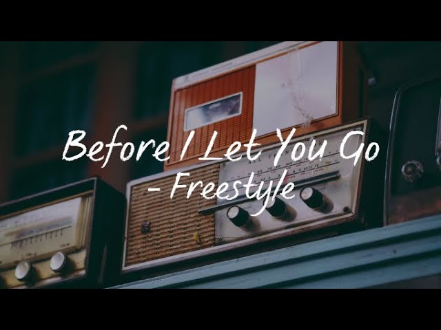 Before I Let You Go(Lyrics) - Freestyle class=