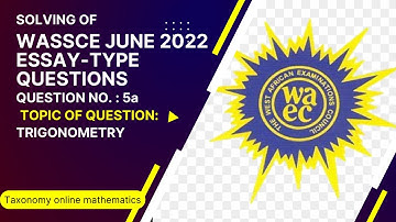 WASSCE June 2022 || Essay-type Question No. 5a || on Trigonometry