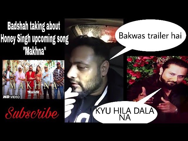 Badshah talking about "Makhna" Song | Yo Yo Honey singh Vs Badshah  reaction 2019