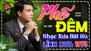 Phố Đêm - Gia Tiến - LK Nhạc Lính Bolero Trữ Tình Hải Ngoại TOÀN BÀI HAY, Nhạc Xưa Bất Hủ Cực Êm Tai