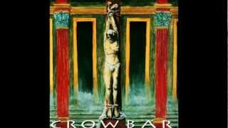 Crowbar - All I Had (I Gave) (HQ)