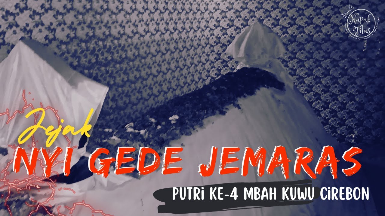 💥JEJAK NYI GEDE JEMARAS, PUTRI KE-4 MBAH KUWU CIREBON