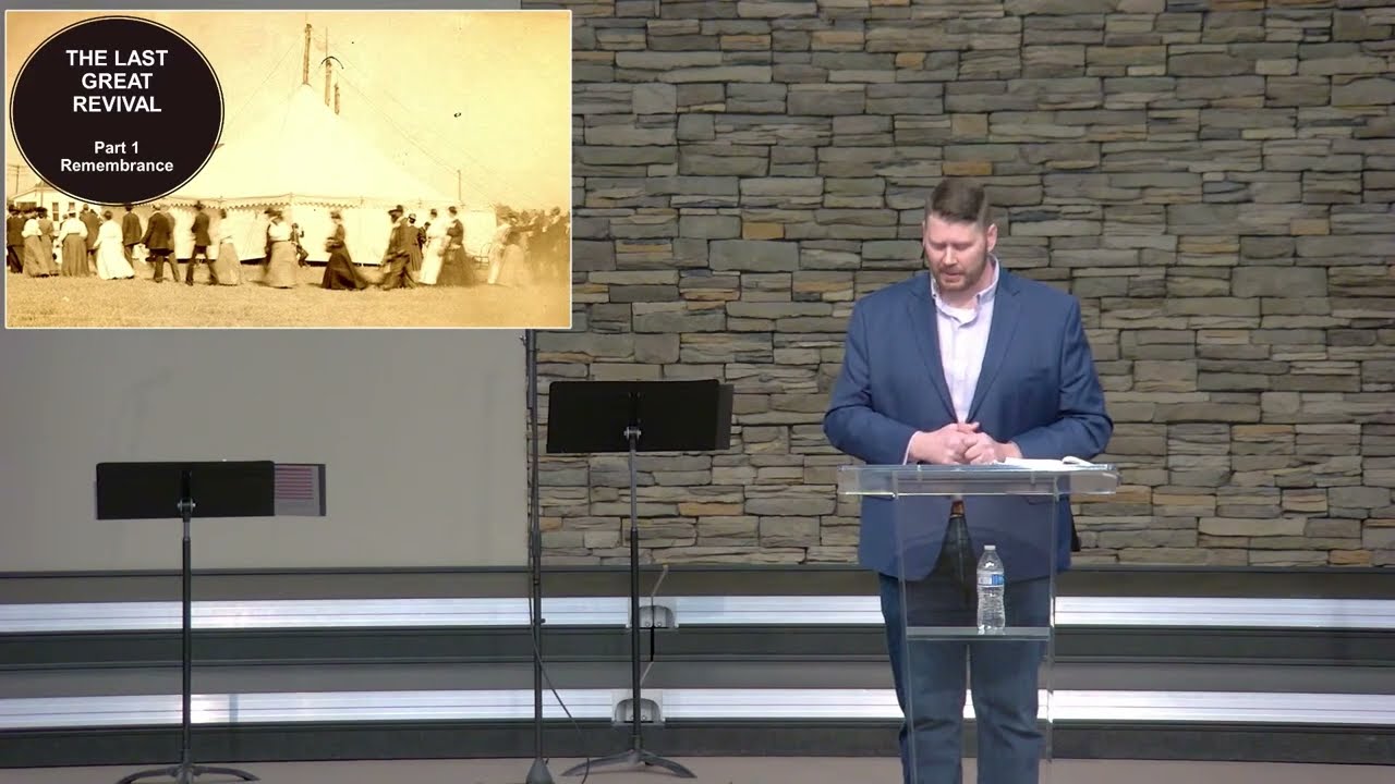 Remembrance (The Last Great Revival: Part 1) // Pastor Derek Elkins // Bethel Nazarene