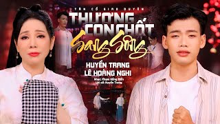 Cặp Đôi Cvvc Kết Hợp Khiến Khán Giả Mê Saythương Con Chốt Sang Sông - Huyền Trang Ft Lê Hoàng Nghi