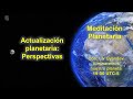 Directo: Meditación planetaria 2022, Actualización planetaria: Perspectivas