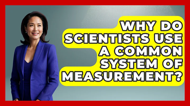 Why Do Scientists Use A Common System Of Measurement? - The Friendly Statistician