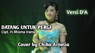 DATANG UNTUK PERGI - RITA SUGIARTO || Cover by Chika Arnelia