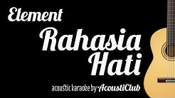 Element - Rahasia Hati (Acoustic Guitar Karaoke)  - Durasi: 3:41. 