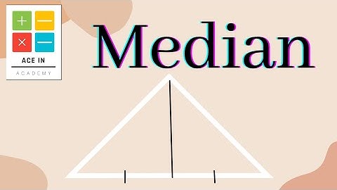 Median | All properties of a median | Centroid |