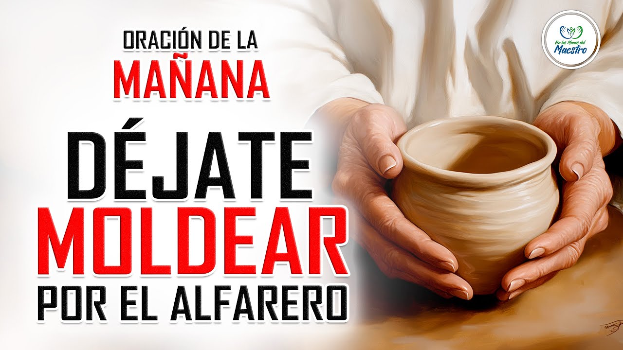 Oración de la MAÑANA para poner tu DÍA en las MANOS DE DIOS DÉJATE ...