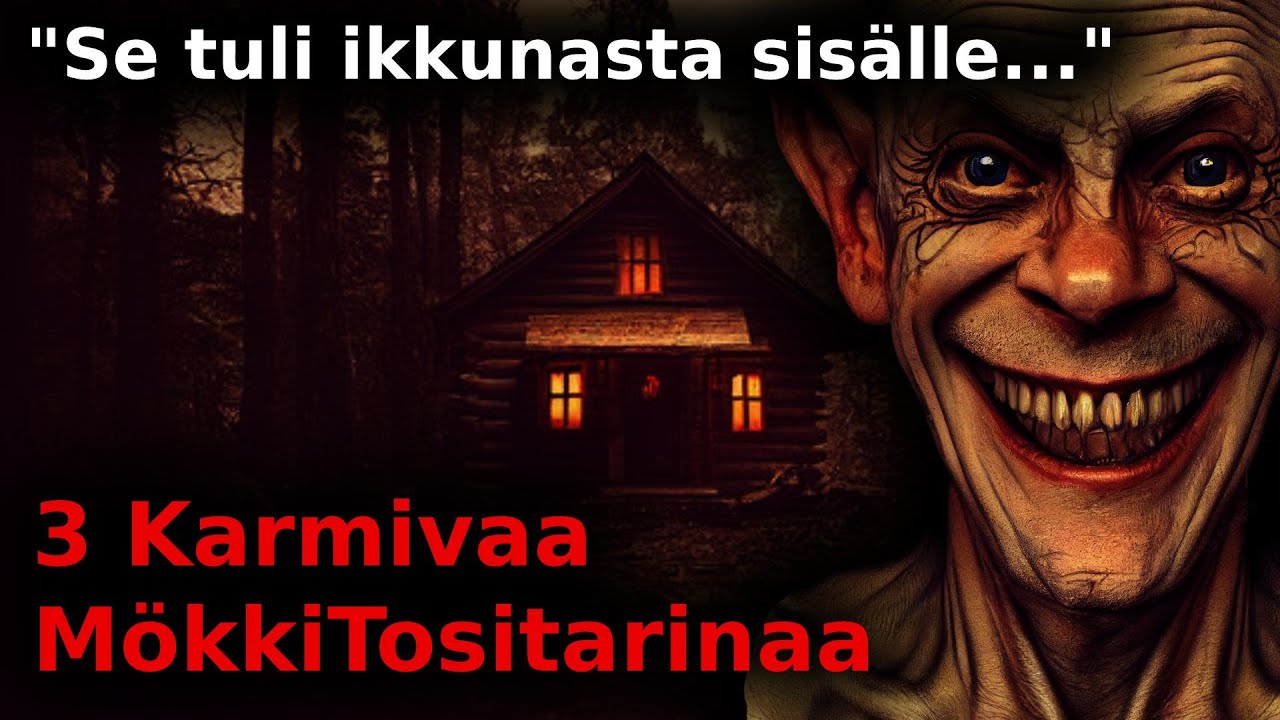 3 Karmivaa Mökki Tositarinaa / Se tuli ikkunasta sisälle / Kauhutarina