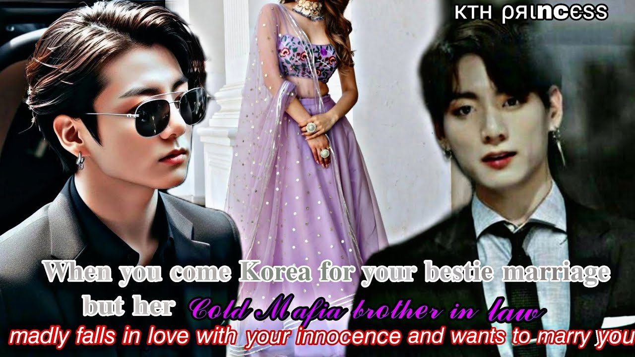 When you come Korea for your bestie marrige but her Cold Mafia brother in law gets obsessed with you