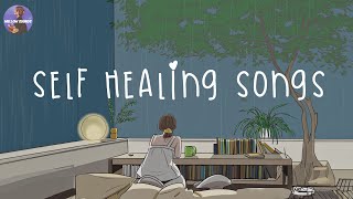 Get carried away by these healing songs ~ self healing songs | Playlist