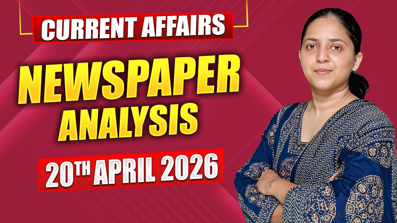 Daily Current Affairs for UPSC & State PSCs | 20th April 2026 - YouTube