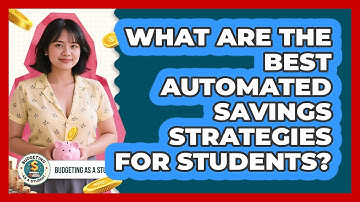What Are The Best Automated Savings Strategies For Students? - Budgeting as a Student