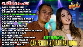 OM ADELLA TERBARU 2022 - DUET CAK FENDIK \u0026 DIFARINA INDRA FULL ALBUM