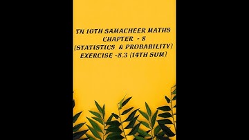 TN 10TH SAMACHEER MATHS CHAPTER -8 (STATISTICS AND PROBABILITY)  EXERCISE -8.3 (14TH SUM)