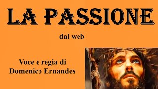 LA PASSIONE - dal web - Voce e regia di Domenico Ernandes by Ernandes Domenico 182 views 2 months ago 3 minutes, 9 seconds
