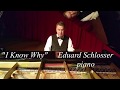 Eduard Schlosser - I Know Why and So Do You (solo piano version)