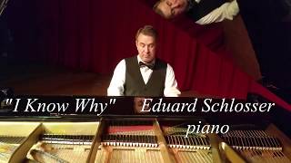 Eduard Schlosser - I Know Why and So Do You (solo piano version) chords