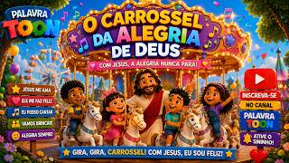 O Carrossel da Alegria de Deus🎵🎵🎵 |  Música Infantil Gospel