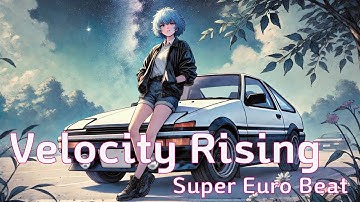 Velocity Rising - Initial D Style Ultra Fast Eurobeat EDM feat. Rap
