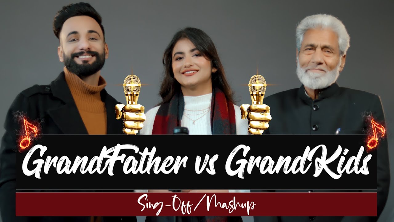 GrandFATHER vs GrandKIDS  Sing Off  New vs Old Mashup  Aarij Mirza  Samiya Mirza  Mirza Shareef