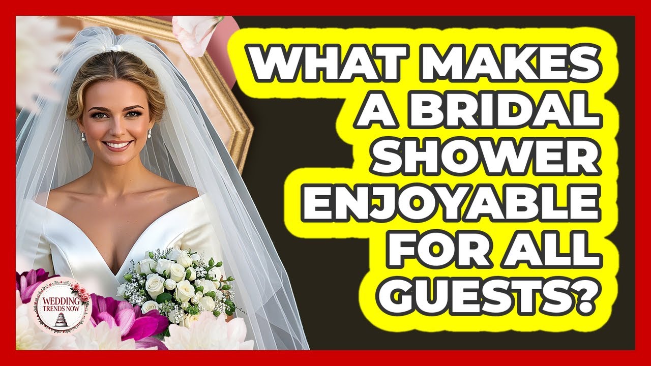 What Makes A Bridal Shower Enjoyable For All Guests? - Wedding Trends Now