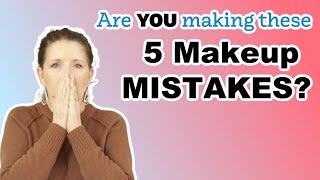 Top 5 Common *Makeup Mistakes* that make you *Look Old* Over 50!  And what to do about them
