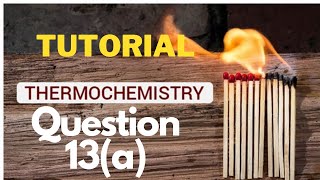 Chemistry   Chapter 4  Thermochemistry  Tutorial Question 13a