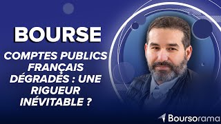 Comptes publics français dégradés : une rigueur inévitable ?