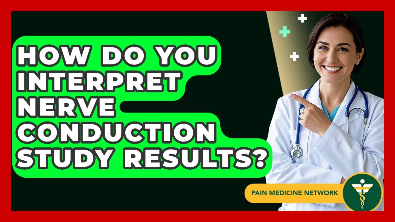 How Do You Interpret Nerve Conduction Study Results? - Pain Medicine Network