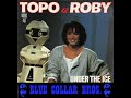 Topo  roby  under the ice blue collar bros remix