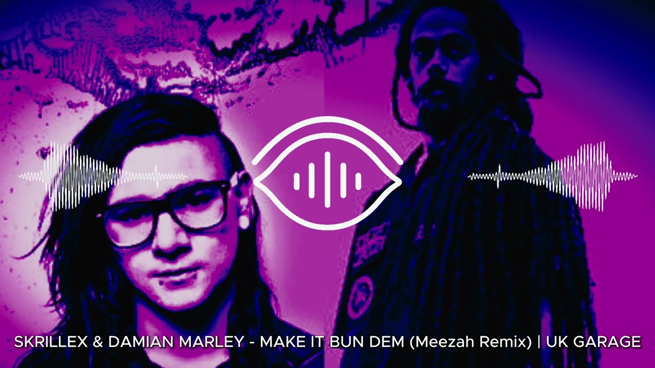 SKRILLEX & DAMIAN JR. GONG MARLEY - MAKE IT BUN DEM (UK