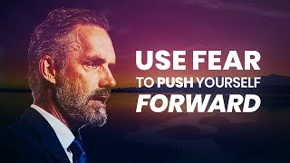 USE FEAR TO YOUR ADVANTAGE  Powerful Motivational Video | Jordan Peterson