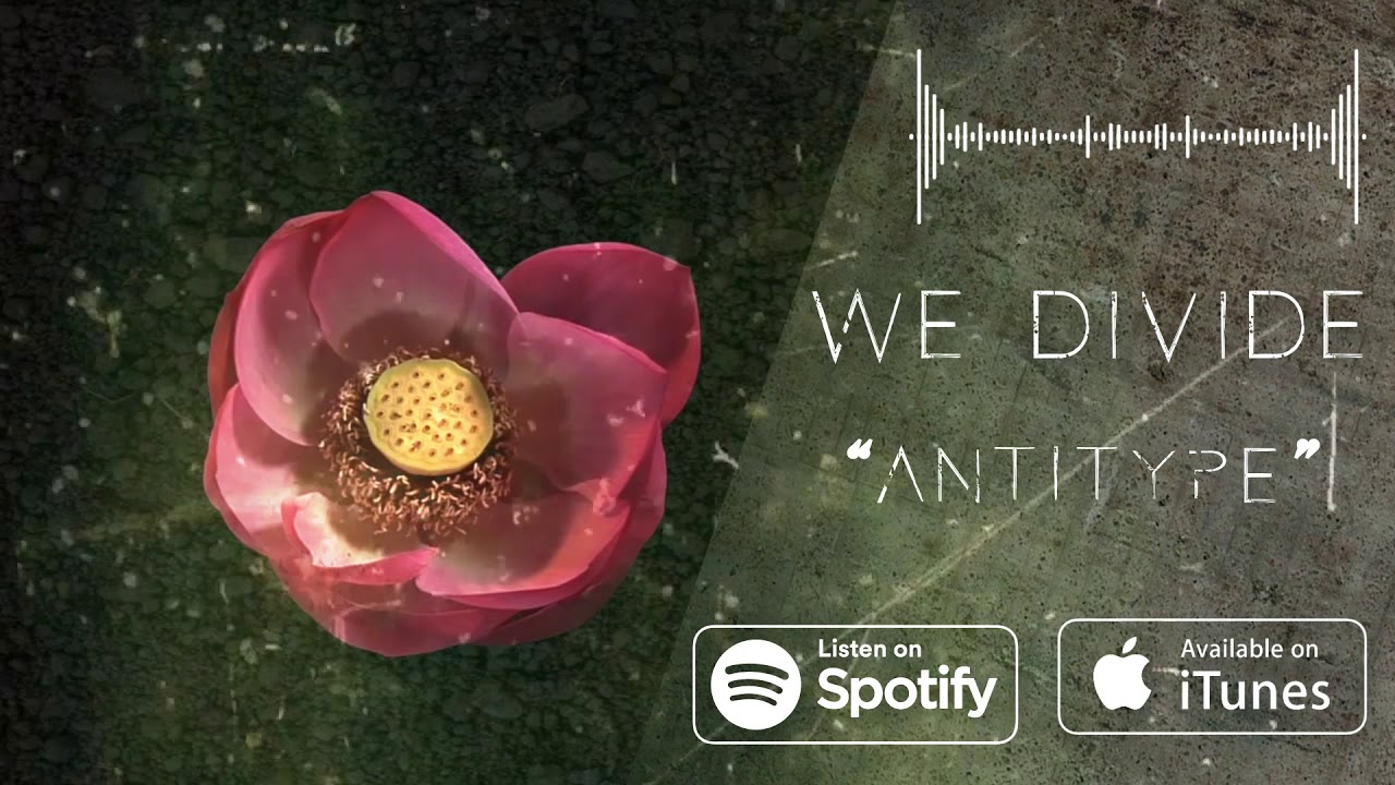 Watch We Divide - "Antitype" on YouTube Watch We Divide - "Antitype" on YouTube