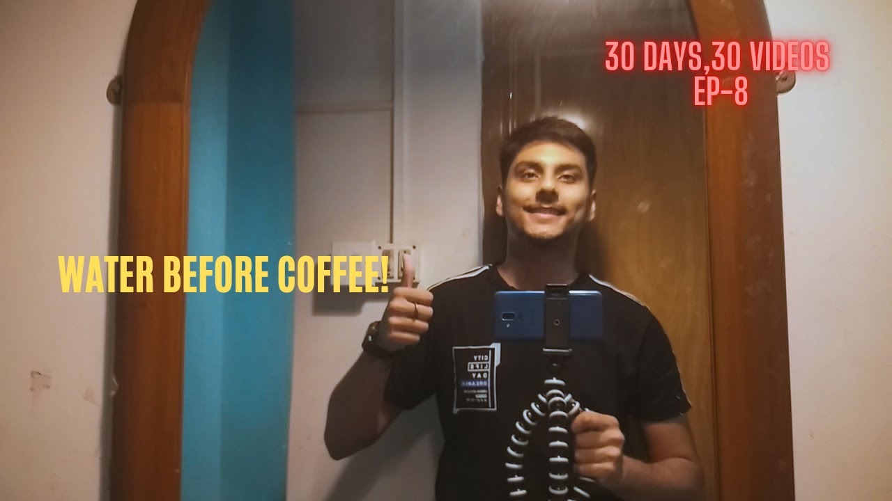 water before coffee30 days,30 videosEP8 YouTube